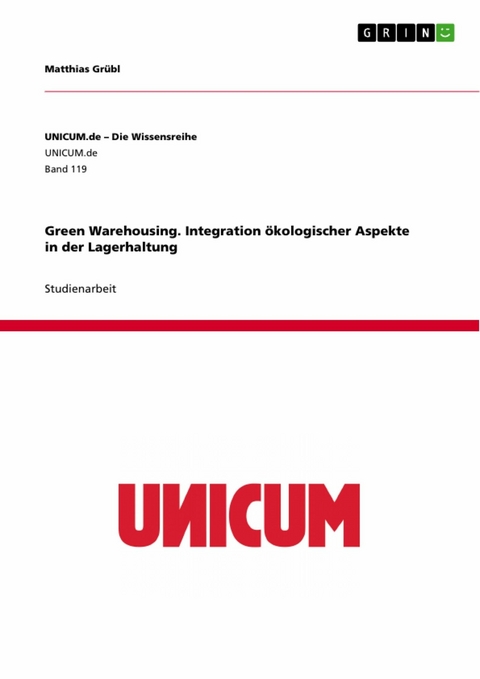 Green Warehousing. Integration ökologischer Aspekte in der Lagerhaltung -  Matthias Grübl