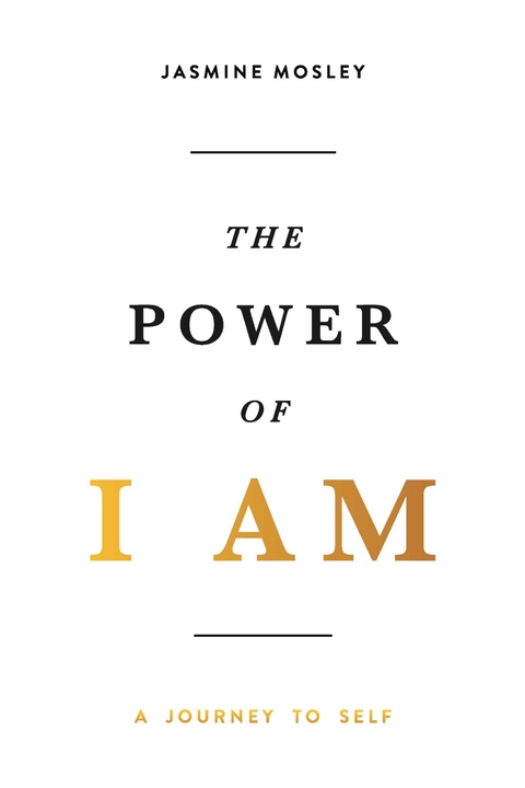 Power of I AM: A Journey to Self -  Jasmine Mosley