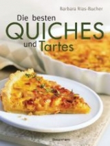 Die besten Quiches und Tartes - Barbara Rias-Bucher