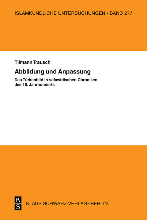 Abbildung und Anpassung: Das Türkenbild in safawidisc -  Til Trausch