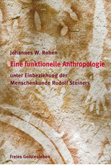 Eine funktionelle und spirituelle Anthropologie - Johannes Rohen, Johannes W. Rohen