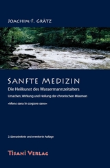 Sanfte Medizin - Die Heilkunst des Wassermannzeitalters - Joachim F Grätz