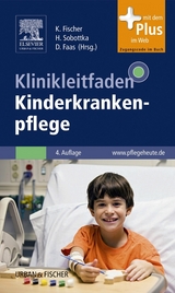 Klinikleitfaden Kinderkrankenpflege - Fischer, Karin; Sobottka, Heidrun; Faas, Dirk