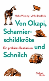 Von Okapi, Scharnierschildkröte und Schnilch -  Heiko Werning,  Ulrike Sterblich