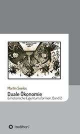 Duale Ökonomie und historische Eigentumsformen - Martin Seelos