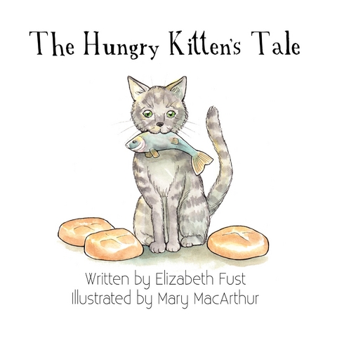 The Hungry Kitten's Tale - Elizabeth Fust