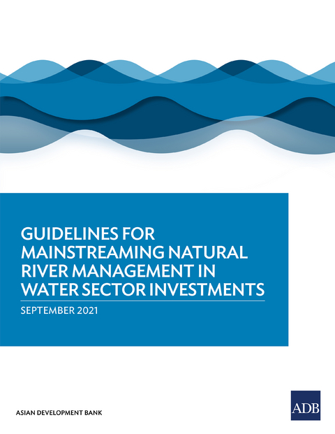 Guidelines for Mainstreaming Natural River Management in Water Sector Investments -  Asian Development Bank