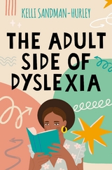 Adult Side of Dyslexia -  Kelli Sandman-Hurley