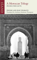 A Moroccan Trilogy -  Jérôme and Jean Tharaud