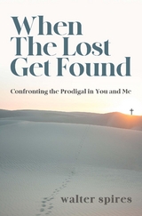 When The Lost Get Found -  Walter Spires