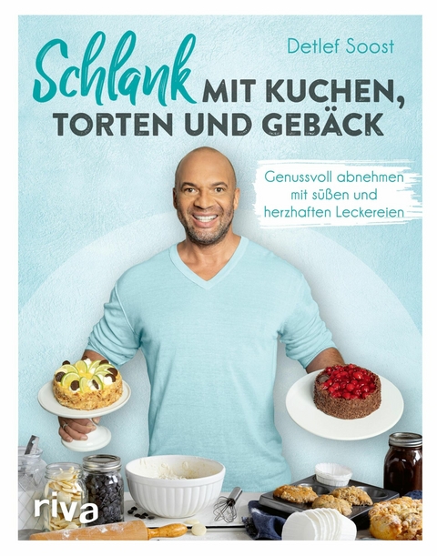 Schlank mit Kuchen, Torten und Gebäck - Detlef Soost