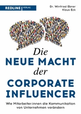 Die neue Macht der Corporate Influencer - Winfried Ebner, Klaus Eck