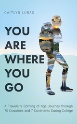 You Are Where You Go - Caitlyn Lubas