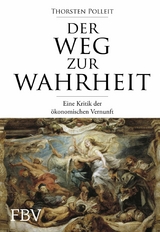 Der Weg zur Wahrheit - Thorsten Polleit  Prof.