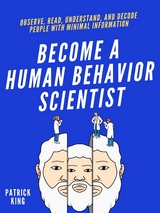 Become A Human Behavior Scientist - Patrick King