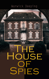 The House of Spies - Warwick Deeping