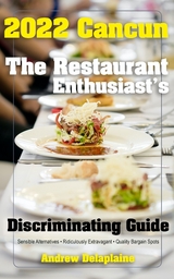 2022 Cancun -The Restaurant Enthusiast’s Discriminating Guide - Andrew Delaplaine