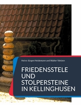 Friedensstele und Stolpersteine in Kellinghusen - Heinz-Jürgen Heidemann, Walter Vietzen