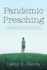 Pandemic Preaching -  David H. Garcia