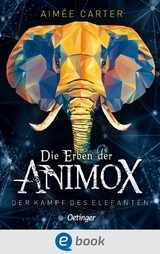 Die Erben der Animox 3. Der Kampf des Elefanten -  Aimée Carter