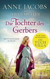 Die Tochter des Gerbers -  Anne Jacobs,  Hilke Müller