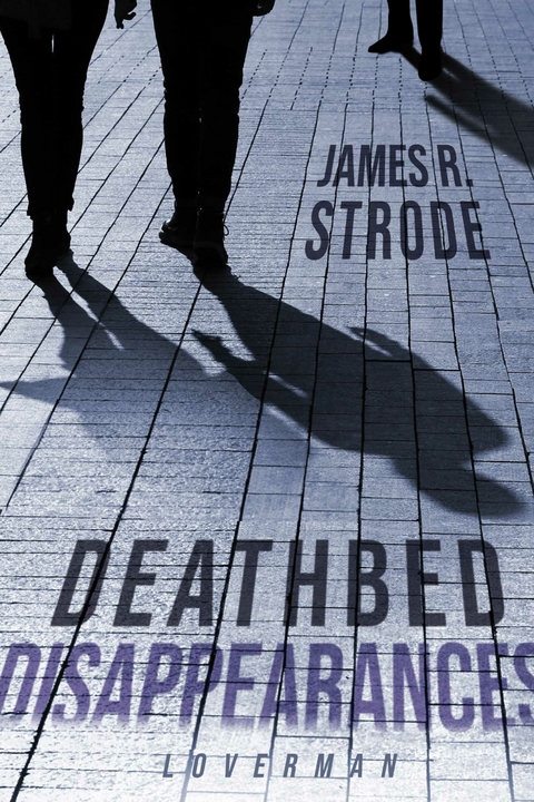 Deathbed Disappearances -  James Strode