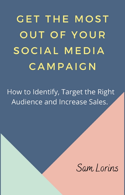 Get the Most Out of Your Social Media Campaigns. - Lorins Sam