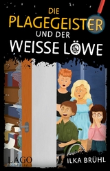 Die Plagegeister und der weiße Löwe - Ilka Brühl