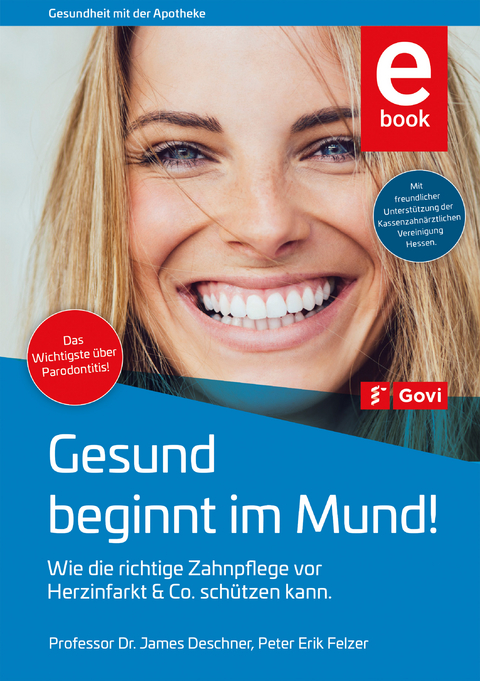 Gesund beginnt im Mund! - James Deschner, Peter Erik Felzer