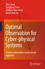 Optimal Observation for Cyber-physical Systems - Zhen Song, Yangquan Chen, Chellury R. Sastry, Nazif C. Tas