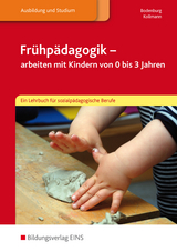 Frühpädagogik - arbeiten mit Kindern von 0 bis 3 Jahren - Inga Bodenburg, Irmgard Kollmann