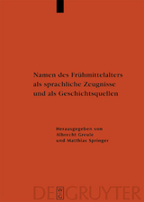 Namen des Frühmittelalters als sprachliche Zeugnisse und als Geschichtsquellen - 