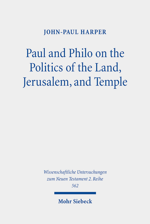 Paul and Philo on the Politics of the Land, Jerusalem, and Temple -  John-Paul Harper