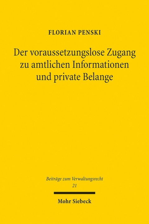 Der voraussetzungslose Zugang zu amtlichen Informationen und private Belange -  Florian Penski