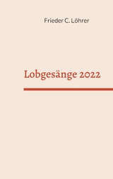 Lobgesänge 2022 - Frieder C. Löhrer
