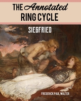 Annotated Ring Cycle -  Frederick Paul Walter