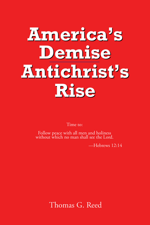 America's Demise, Antichrist's Rise - Thomas G. Reed