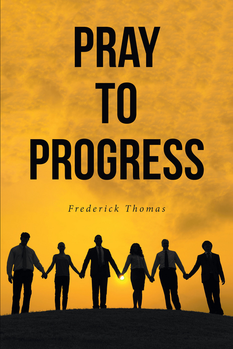 Pray to Progress -  Frederick Thomas