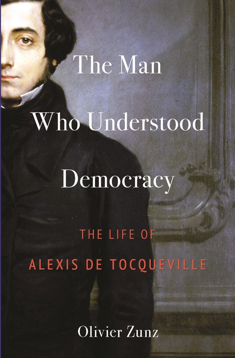 Man Who Understood Democracy -  Olivier Zunz