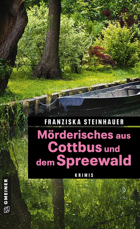 Mörderisches aus Cottbus und dem Spreewald - Franziska Steinhauer