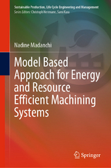 Model Based Approach for Energy and Resource Efficient Machining Systems -  Nadine Madanchi