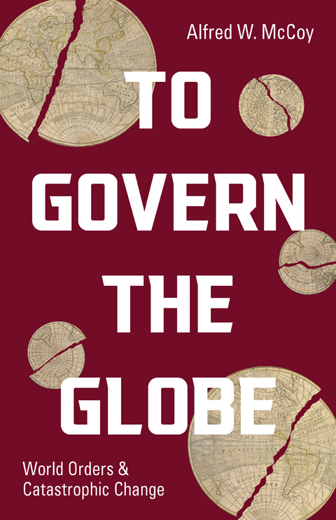 To Govern the Globe -  Alfred W. McCoy