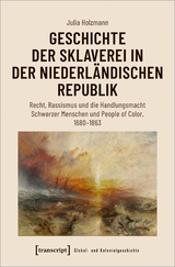 Geschichte der Sklaverei in der niederländischen Republik - Julia Holzmann