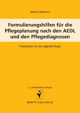 Formulierungshilfen für die Pflegeplanung nach den AEDL und den Pflegediagnosen - Stefanie Hellmann