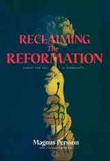 Reclaiming the Reformation -  Magnus Persson