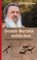 Unsere Wurzeln entdecken - Wolf-Dieter Storl