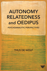 Autonomy, Relatedness and Oedipus : Psychoanalytic Perspectives -  Thijs De Wolf