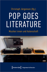 Pop goes literature - Musiker:innen und Autorschaft - 