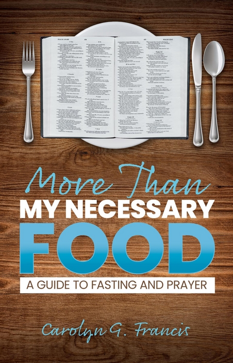 More Than My Necessary Food : A Guide to Fasting and Prayer -  Carolyn G. Francis