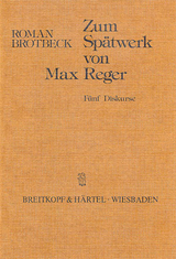 Zum Spätwerk von Max Reger - Brotbeck, Roman